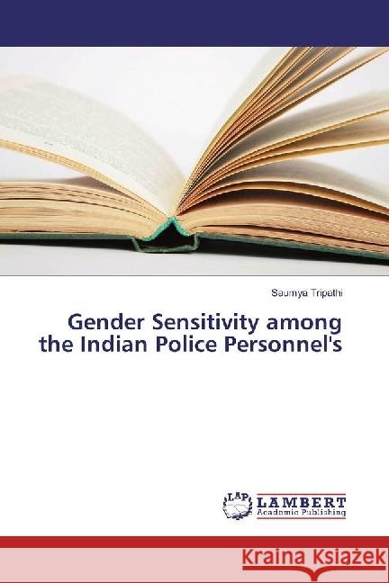 Gender Sensitivity among the Indian Police Personnel's Tripathi, Saumya 9783659919688 LAP Lambert Academic Publishing - książka