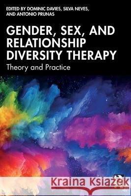 Gender, Sex and Relationship Diversity Therapy: Theory and Practice Dominic Davies Silva Neves Antonio Prunas 9781032868806 Routledge - książka