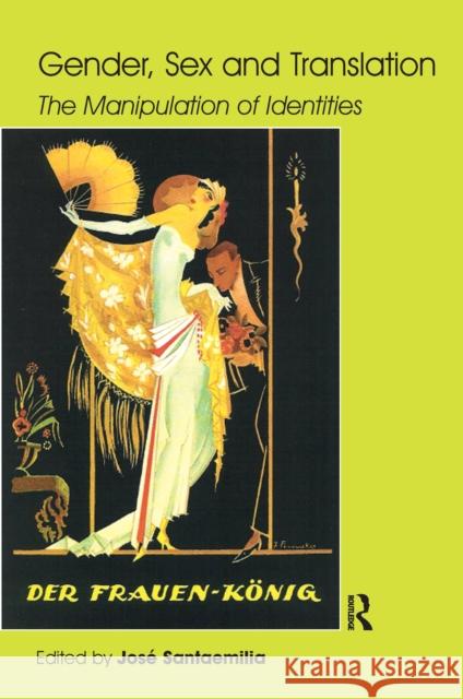 Gender, Sex and Translation: The Manipulation of Identities Jose Santaemilia 9781138150638 Taylor & Francis Ltd - książka