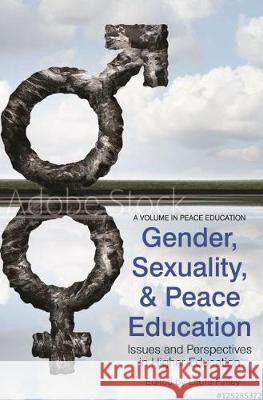 Gender, Sexuality and Peace Education: Issues and Perspectives in Higher Education Barry Finley   9781641131131 Information Age Publishing - książka