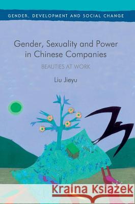 Gender, Sexuality and Power in Chinese Companies: Beauties at Work Jieyu, Liu 9781137505743 Palgrave MacMillan - książka