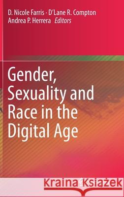 Gender, Sexuality and Race in the Digital Age D. Nicole Farris D'Lane R. Compton Andrea P. Herrera 9783030298548 Springer - książka