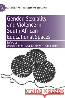 Gender, Sexuality and Violence in South African Educational Spaces Deevia Bhana Shakila Singh Thabo Msibi 9783030699871 Palgrave MacMillan - książka