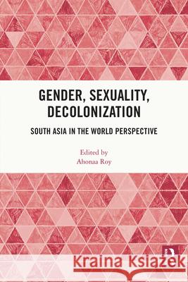 Gender, Sexuality, Decolonization  9780367691912 Taylor & Francis Ltd - książka