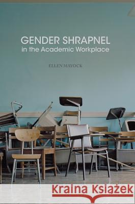 Gender Shrapnel in the Academic Workplace Ellen Mayock 9781137514622 Palgrave MacMillan - książka