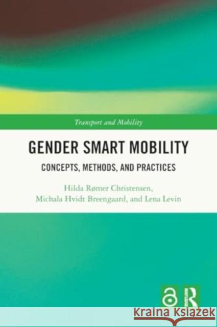 Gender Smart Mobility: Concepts, Methods, and Practices Hilda R?mer Christensen Michala Hvidt Breengaard Lena Levin 9781032042305 Taylor & Francis Ltd - książka