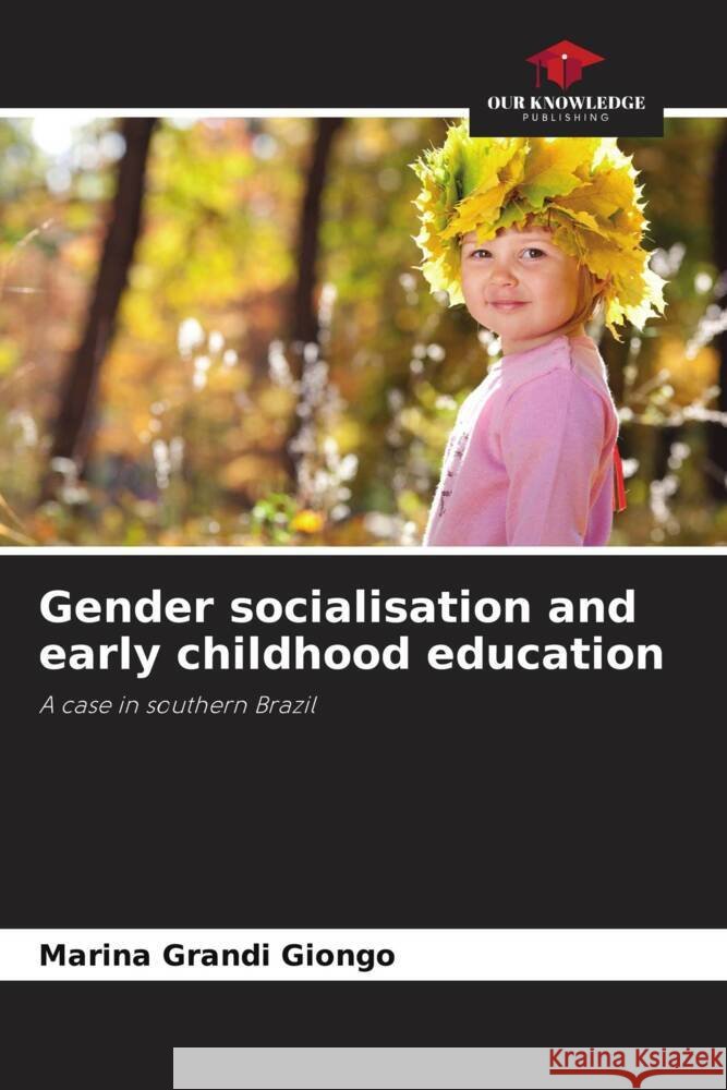 Gender socialisation and early childhood education Marina Grand 9786207201952 Our Knowledge Publishing - książka