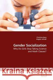 Gender Socialization : Why Do Girls Stop Taking Science and Math Classes? Berg, Christine   9783639190168 VDM Verlag Dr. Müller - książka
