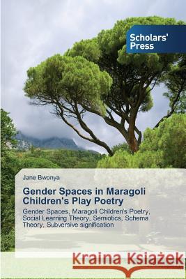 Gender Spaces in Maragoli Children's Play Poetry Bwonya Jane 9783639662375 Scholars' Press - książka