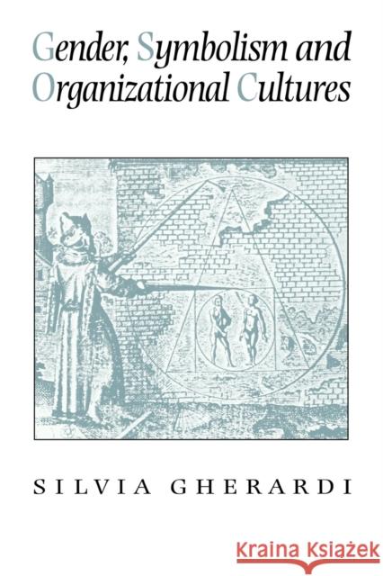 Gender, Symbolism and Organizational Cultures Silvia Gherardi 9780803989115 SAGE PUBLICATIONS LTD - książka