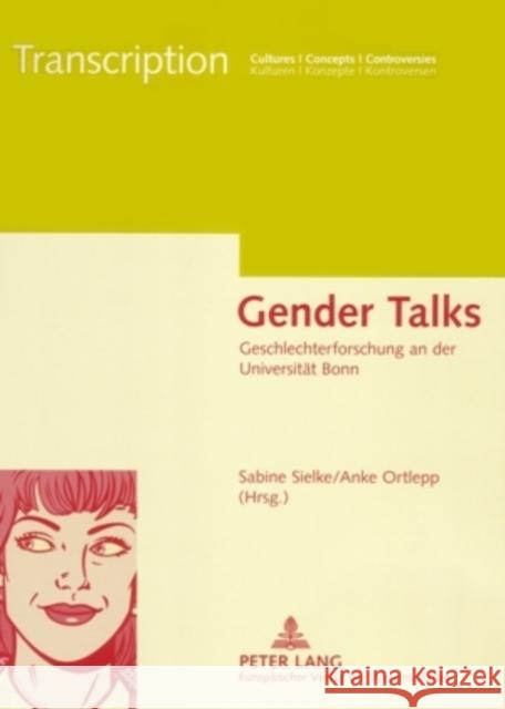 Gender Talks: Geschlechterforschung an Der Universitaet Bonn Sielke, Sabine 9783631537190 Peter Lang Gmbh, Internationaler Verlag Der W - książka