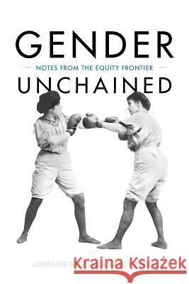 Gender Unchained: Notes from the equity frontier Greaves, Lorraine 9781460299708 FriesenPress - książka