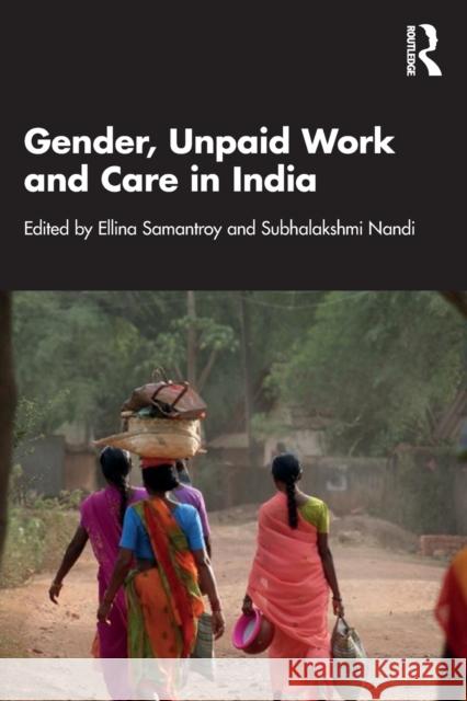 Gender, Unpaid Work and Care in India Ellina Samantroy Subhalakshmi Nandi 9781032233161 Routledge Chapman & Hall - książka