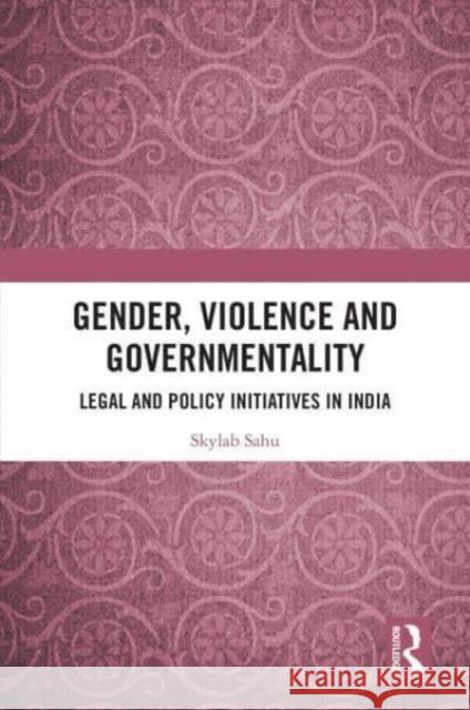 Gender, Violence and Governmentality Skylab Sahu 9780367678562 Taylor & Francis Ltd - książka