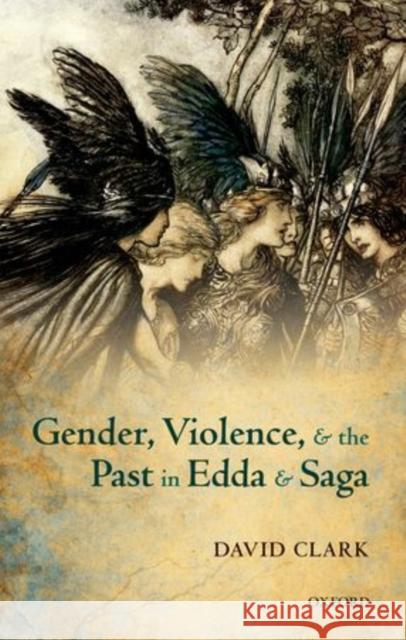 Gender, Violence, and the Past in Edda and Saga David Clark 9780199654307  - książka