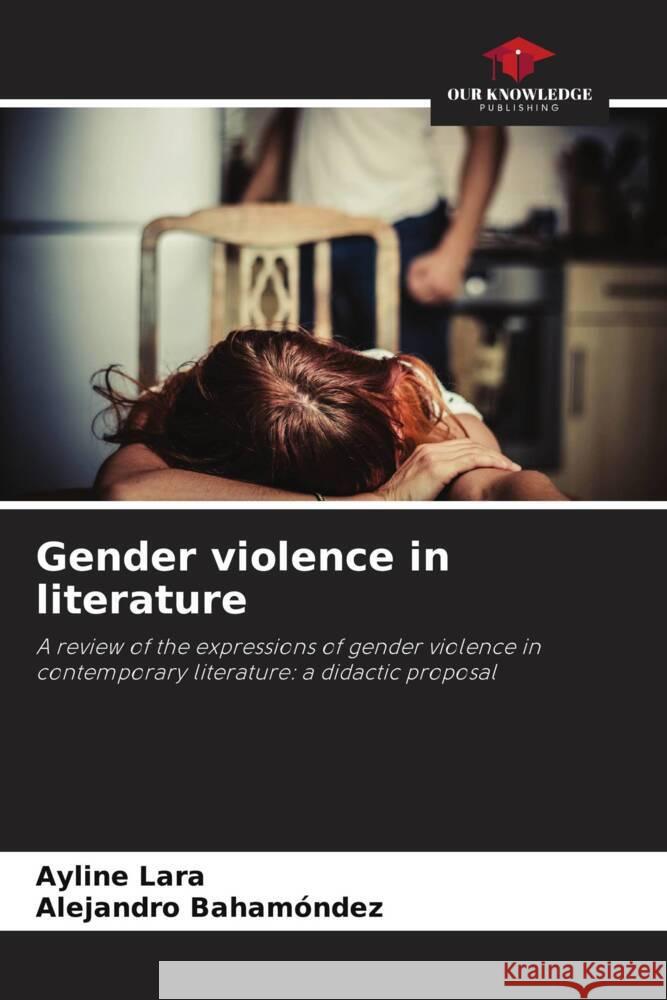 Gender violence in literature Lara, Ayline, Bahamóndez, Alejandro 9786208312466 Our Knowledge Publishing - książka