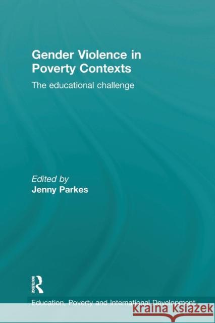 Gender Violence in Poverty Contexts: The educational challenge Parkes, Jenny 9781138690783 Routledge - książka