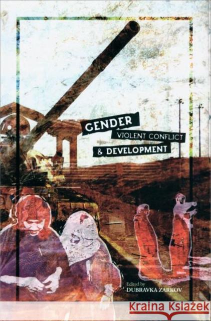 Gender, Violent Conflict and Development Dubravka Zarkov 9788189013608 Kali for Women - książka