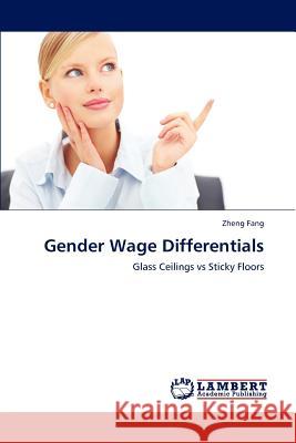 Gender Wage Differentials Zheng Fang 9783847346036 LAP Lambert Academic Publishing - książka