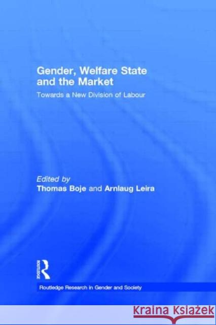 Gender, Welfare State and the Market: Towards a New Division of Labour Boje, Thomas 9780415513814 Routledge - książka