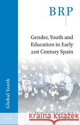 Gender, Youth and Education in Early 21st Century Spain Marta García-Lastra, Lorea Romero Gutiérrez 9789004505018 Brill - książka