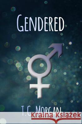 Gendered T. C. Morgan 9781544916736 Createspace Independent Publishing Platform - książka