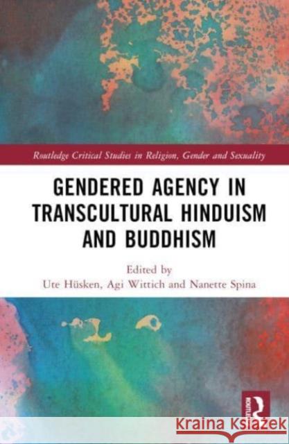 Gendered Agency in Transcultural Hinduism and Buddhism  9781032559339 Taylor & Francis Ltd - książka