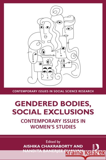 Gendered Bodies, Social Exclusions: Contemporary Issues in Women's Studies Aishika Chakraborty Nandita Banerjee Dhawan 9781032234717 Routledge India - książka