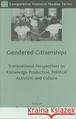 Gendered Citizenships: Transnational Perspectives on Knowledge Production, Political Activism, and Culture Caldwell, K. 9780230619852 Palgrave MacMillan - książka