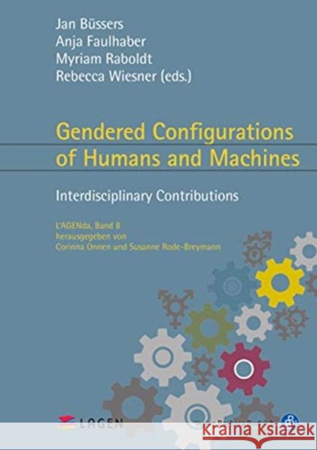Gendered Configurations of Humans and Machines: Interdisciplinary Contributions B Anja Faulhaber Myriam Raboldt 9783847424949 Verlag Barbara Budrich - książka