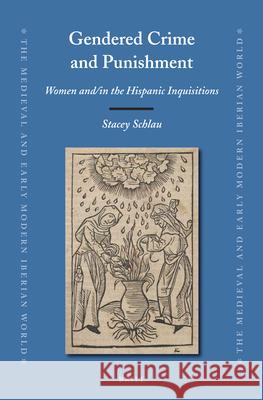 Gendered Crime and Punishment: Women and/in the Hispanic Inquisitions Stacey Schlau 9789004235878 Brill - książka