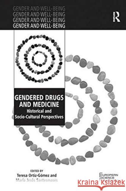 Gendered Drugs and Medicine: Historical and Socio-Cultural Perspectives Professor Teresa Ortiz-Gomez Dr. Maria Jesus Santesmases  9781138271470 Routledge - książka