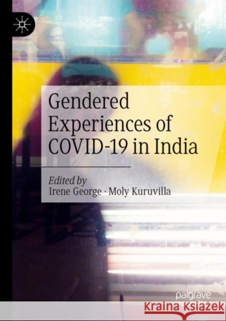 Gendered Experiences of COVID-19 in India Irene George Moly Kuruvilla 9783030853372 Palgrave MacMillan - książka