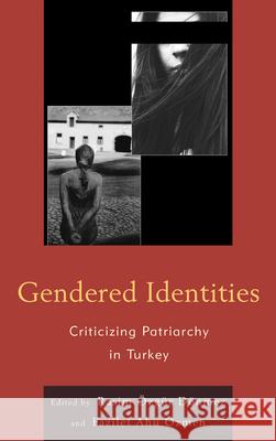 Gendered Identities: Criticizing Patriarchy in Turkey Rasim Osgur Donmez Fazilet Ahu Ozmen Canan Aslan Akman 9781498557153 Lexington Books - książka