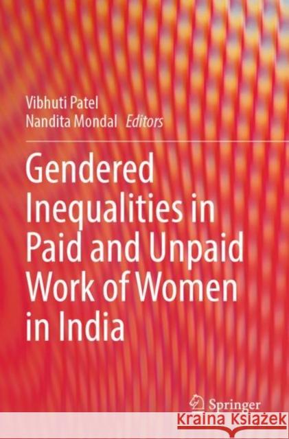 Gendered Inequalities in Paid and Unpaid Work of Women in India Vibhuti Patel Nandita Mondal 9789811699764 Springer - książka