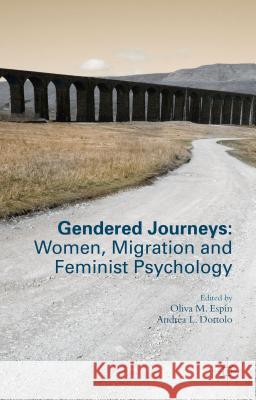 Gendered Journeys: Women, Migration and Feminist Psychology Oliva M. Espin Andrea L. Dottolo 9781137521460 Palgrave MacMillan - książka