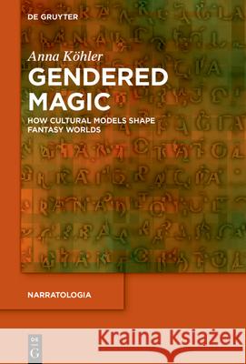 Gendered Magic: How Cultural Models of Gender Shape Fantasy Worlds Anna K?hler 9783119149662 de Gruyter - książka