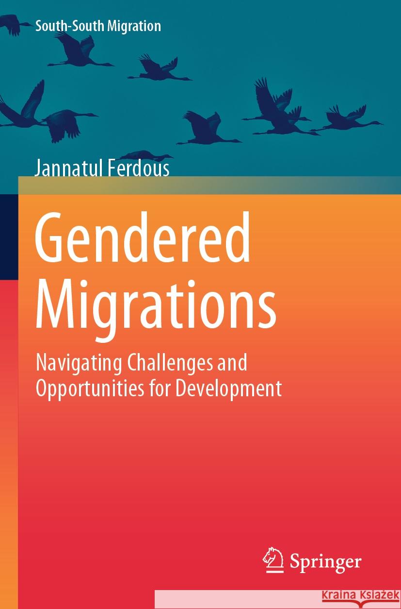 Gendered Migrations Jannatul Ferdous 9789819704460 Springer Nature Singapore - książka