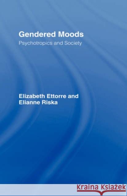 Gendered Moods: Psychotropics and Society Ettorre, Elizabeth 9780415082136 Routledge - książka