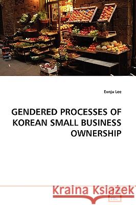 Gendered Processes of Korean Small Business Ownership Eunju Lee 9783639093797 VDM Verlag - książka