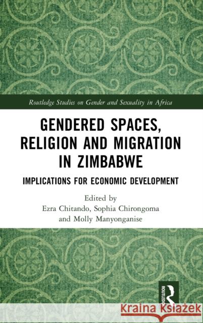 Gendered Spaces, Religion and Migration in Zimbabwe: Implications for Economic Development  9781032329826 Routledge - książka