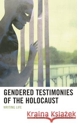 Gendered Testimonies of the Holocaust: Writing Life Schweitzer, Petra M. 9781498533935 Lexington Books - książka