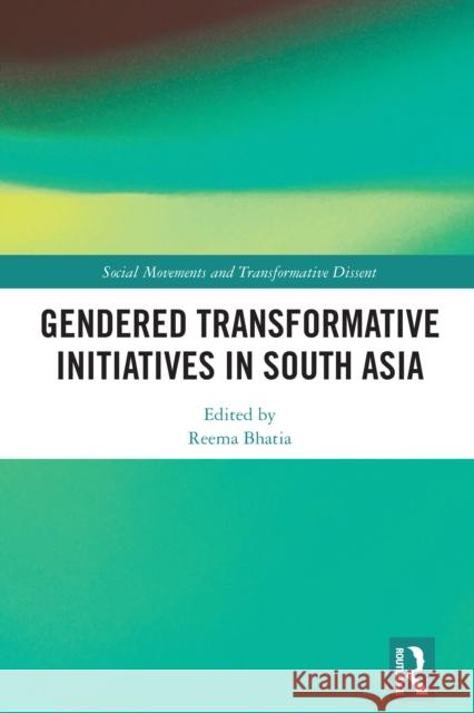 Gendered Transformative Initiatives in South Asia Reema Bhatia 9781032515182 Routledge India - książka