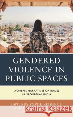 Gendered Violence in Public Spaces: Women's Narratives of Travel in Neoliberal India  9781666902327 Lexington Books - książka