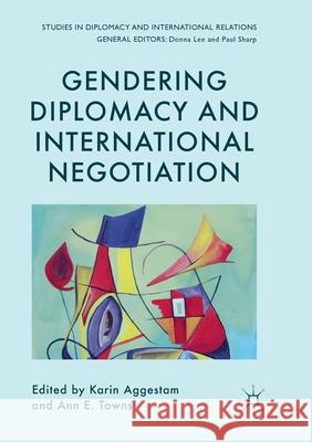 Gendering Diplomacy and International Negotiation Karin Aggestam Ann E. Towns 9783319864549 Palgrave MacMillan - książka