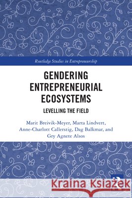Gendering Entrepreneurial Ecosystems: Levelling the Field  9781032555140 Taylor & Francis Ltd - książka