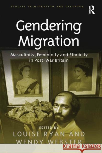 Gendering Migration: Masculinity, Femininity and Ethnicity in Post-War Britain Wendy Webster Louise Ryan 9781138251915 Routledge - książka