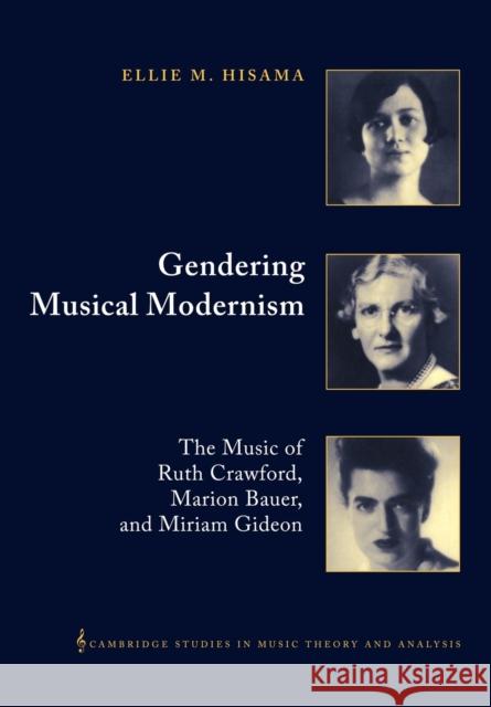 Gendering Musical Modernism: The Music of Ruth Crawford, Marion Bauer, and Miriam Gideon Hisama, Ellie M. 9780521028431 Cambridge University Press - książka