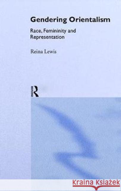 Gendering Orientalism: Race, Femininity and Representation Reina Lewis 9781138475571 Routledge - książka