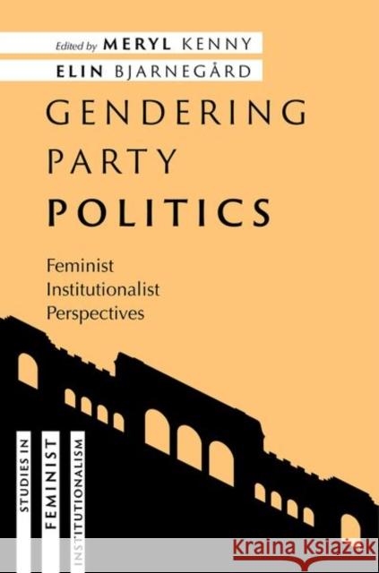 Gendering Party Politics: Feminist Institutionalist Perspectives Meryl Kenny Elin Bjarneg?rd 9780197793992 Oxford University Press - książka
